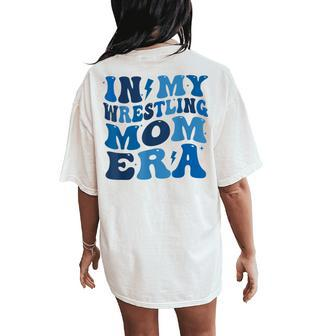 In My Wrestling Mom Era Women's Oversized Comfort T-Shirt Back Print - Seseable