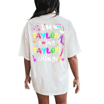 Youth I'm Taylor Doing Taylor Things Cute Girls Personalized Name Women's Oversized Comfort T-Shirt Back Print - Seseable