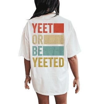 Youth Vintage Present Boys Girls Retro Yeet Or Be Yeeted Child Women's Oversized Comfort T-Shirt Back Print - Monsterry
