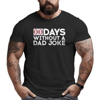 00 Days Without A Dad Joke Zero Days Father's Day Big and Tall Men T-shirt | Mazezy UK