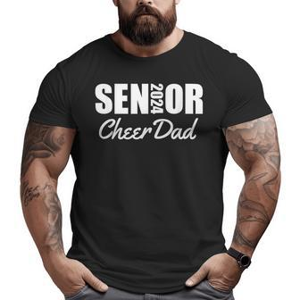 2024 Senior Cheer Dad Cheerleader Parent Class Of 2024 Big and Tall Men T-shirt | Mazezy AU