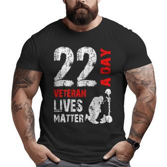22 A Day Veteran Lives Matter Veterans Day Big and Tall Men T-shirt | Mazezy