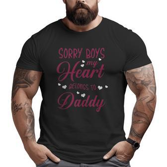 Graphic 365 Sorry Boys My Heart Belongs To Daddy Love Big and Tall Men T-shirt | Mazezy