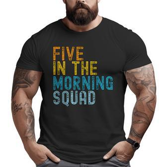 5 Am Squad Gym Workout Quote Apparel Big and Tall Men T-shirt | Mazezy