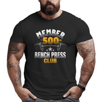 500 Pound Bench Press Club Big and Tall Men T-shirt | Mazezy