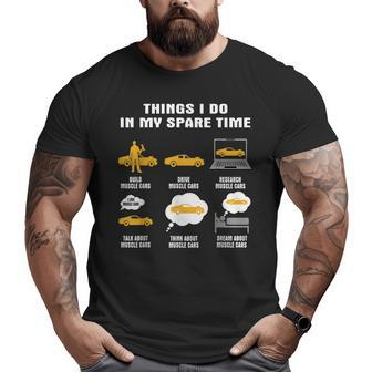 6 Things I Do In My Spare Time Muscle Car Big and Tall Men T-shirt | Mazezy