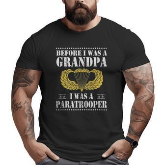 82Nd Airborne Before I Was A Grandpa I Was A Paratrooper Big and Tall Men T-shirt | Mazezy