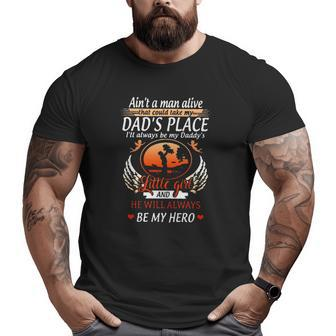 Ain't A Man Alive That Could Take My Dad's Place Father's Day Big and Tall Men T-shirt | Mazezy
