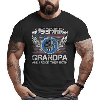 I Am An Air Force Veteran Grandpa And I Rock Them Both Big and Tall Men T-shirt | Mazezy