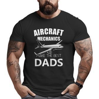 Aircraft Mechanics Make The Best Dads Fathers Airplane Big and Tall Men T-shirt | Mazezy