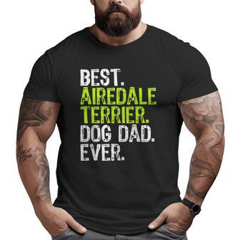 Airedale Terrier Dog Dad Fathers Day Dog Lovers Big and Tall Men T-shirt | Mazezy