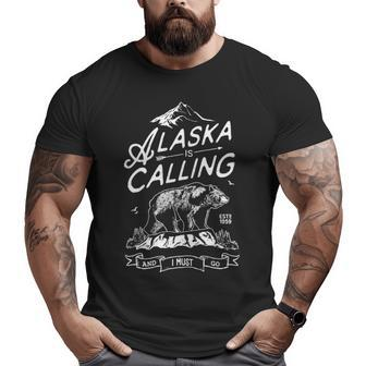 Alaska Is Calling And I Must Go Big and Tall Men T-shirt | Mazezy