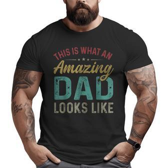 This Is What An Amazing Dad Looks Like Father's Day Big and Tall Men T-shirt | Mazezy
