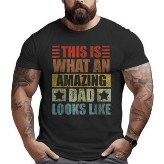 This Is What An Amazing Dad Looks Like Fathers Day Big and Tall Men T-shirt | Mazezy DE