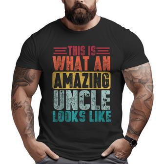 This Is What An Amazing Uncle Looks Like Fathers Day Big and Tall Men T-shirt | Mazezy