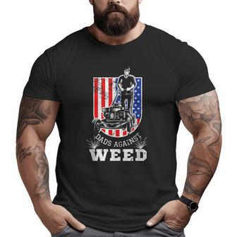 American Flag Dads Against Weed Lawn Mowing Fathers Big and Tall Men T-shirt | Mazezy