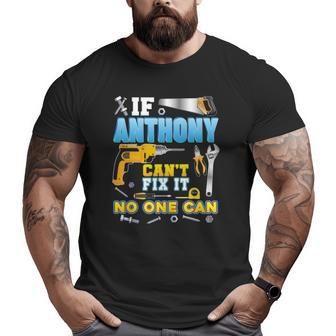 If Anthony Can't Fix It No One Can Father Day Papa Daddy Dad Big and Tall Men T-shirt | Mazezy