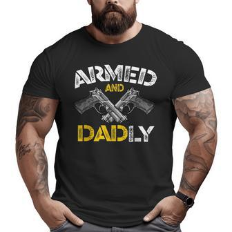 Armed And Dadly Armed And Deadly Dad Fathers Day Big and Tall Men T-shirt | Mazezy