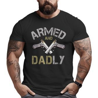Armed And Dadly Deadly Father For Fathers Big and Tall Men T-shirt | Mazezy