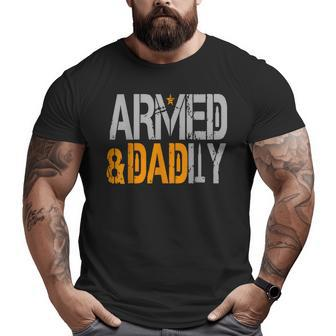 Armed And Dadly Deadly Father For Fathers Day 2023 Big and Tall Men T-shirt | Mazezy