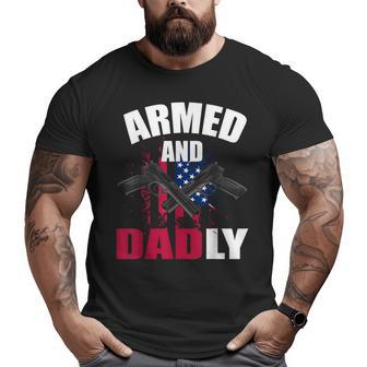 Armed And Dadly Deadly Father For Fathers Day Big and Tall Men T-shirt | Mazezy
