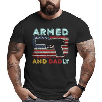 Armed And Dadly Deadly Father For Father's Day Big and Tall Men T-shirt | Mazezy