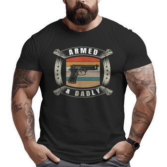 Armed And Dadly Deadly Fathers Day Big and Tall Men T-shirt | Mazezy