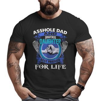 Asshole Dad And Smartass Daughter Best Friends Fod Life Big and Tall Men T-shirt | Mazezy
