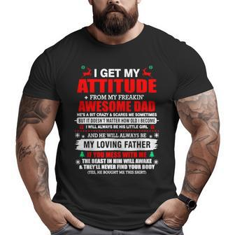 I Get My Attitude From My Freaking Awesome Dad For Christmas Big and Tall Men T-shirt | Mazezy