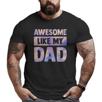 Awesome Like My Dad Matching Fathers Day Family Kids Tie Dye Big and Tall Men T-shirt | Mazezy