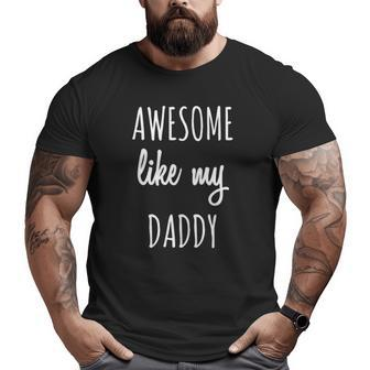Awesome Like My Daddy Father's Day Tee Big and Tall Men T-shirt | Mazezy