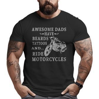 Awesome Dads Have Tattoo Beards Ride Motorcycles Fathers Day Big and Tall Men T-shirt | Mazezy