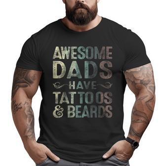 Awesome Dads Have Tattoos & Beards Bearded Dad Father's Day Big and Tall Men T-shirt | Mazezy