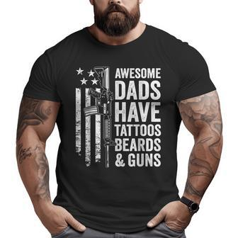 Awesome Dads Have Tattoos Beards & Guns Fathers Day Gun Big and Tall Men T-shirt | Mazezy