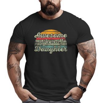 Awesome Like My Daughter Parents' Day Vintage Big and Tall Men T-shirt | Mazezy