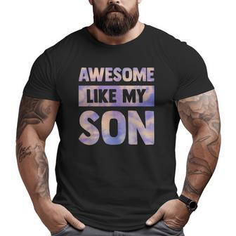 Awesome Like My Son Matching Fathers Day Family Kid Tie Dye Big and Tall Men T-shirt | Mazezy