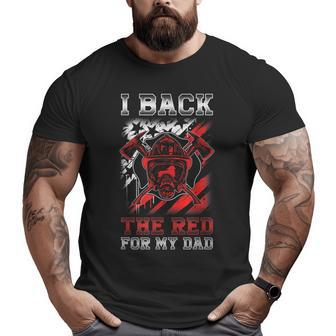I Back The Red For My Dad Proud Firefighter Daughter Son Big and Tall Men T-shirt | Mazezy AU