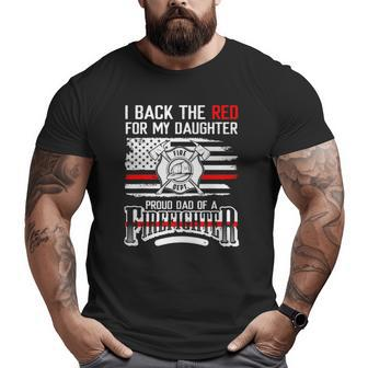 I Back The Red For My Daughter Proud Firefighter Dad Big and Tall Men T-shirt | Mazezy