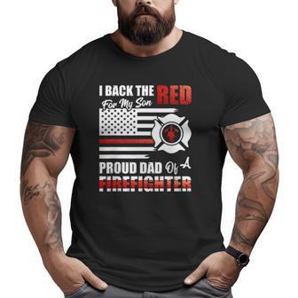 I Back The Red For My Son Proud Dad Of A Firefighter Fathers Big and Tall Men T-shirt | Mazezy