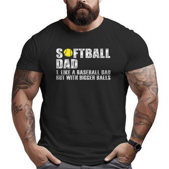 On Back Softball Dad Like A Baseball Dad With Bigger Balls Big and Tall Men T-shirt | Mazezy
