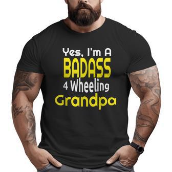 Badass 4 Wheeling Grandpa Grandfather Paw Paw Big and Tall Men T-shirt | Mazezy