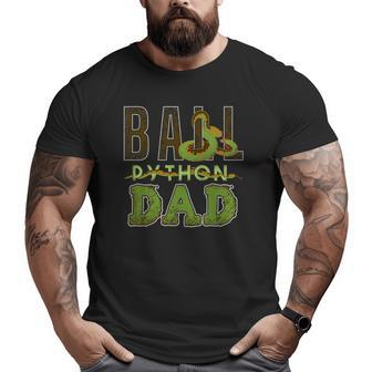 Ball Python Dad Snake Pet Big and Tall Men T-shirt | Mazezy