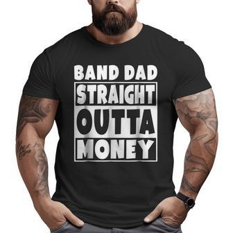 Band Dad Straight Outta Money Father Big and Tall Men T-shirt | Mazezy