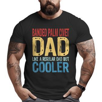Banded Palm Civet Dad Like A Regular Dad But Cooler Big and Tall Men T-shirt | Mazezy