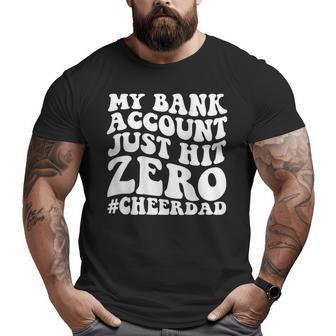 My Bank Account Just Hit Zero Cheer Dad On Back Big and Tall Men T-shirt | Mazezy