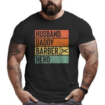 Barber Dad Husband Daddy Hero Fathers Day Big and Tall Men T-shirt | Mazezy