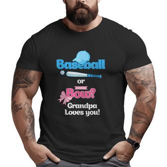 Baseball Or Bows Grandpa Loves You Big and Tall Men T-shirt | Mazezy