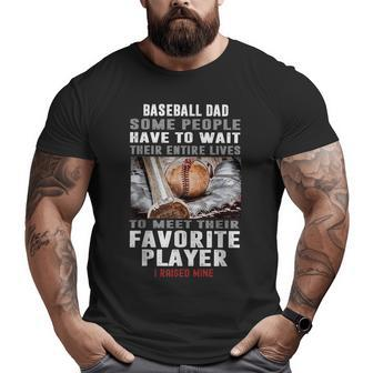 Baseball Dad Some People Have To Wait Their Entire Lives Big and Tall Men T-shirt | Mazezy