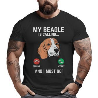 Beagle Is Calling I Must Go Pet Dog Lover Owner Big and Tall Men T-shirt | Mazezy