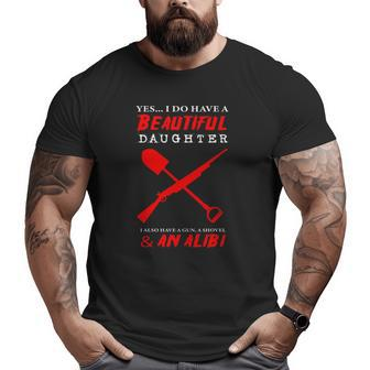 I Have A Beautiful Kid Daughter Gun Shovel Protective Dad Big and Tall Men T-shirt | Mazezy